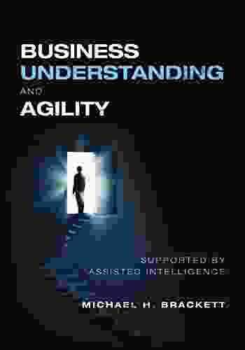 Business Understanding and Agility: Supported by Assisted Intelligence