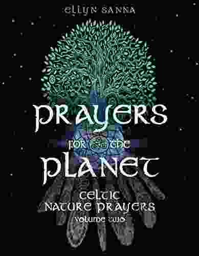 Celtic Nature Prayers Volume 2: Prayers For The Planet