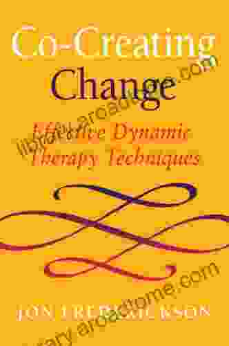 Co Creating Change: Effective Dynamic Therapy Techniques