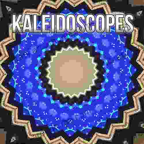 Kaleidoscopes: A Collection of Kaleidoscope Art Photography (Cool Coffee Table 1)