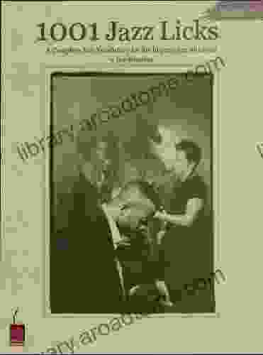 1001 Jazz Licks: A Complete Jazz Vocabulary For The Improvising Musician