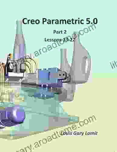 Creo Parametric 5 0 Part 2 (Lessons 13 22)