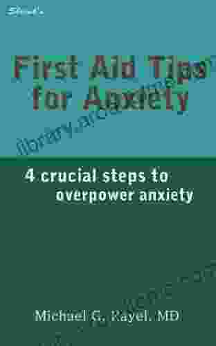First Aid Tips For Anxiety: 4 Crucial Steps To Overpower Anxiety (Shrink S First Aid Tips)