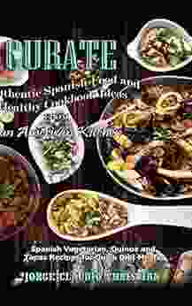 Curate Authentic Spanish Food and Healthy Cookbook Ideas from an American Kitchen: Your Mediterranean Healthy Diet Cookbook for Easy Healthy Meals