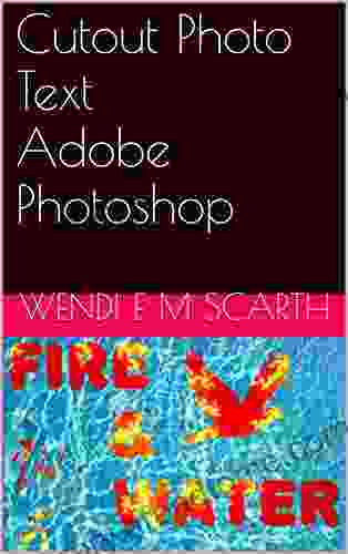 Cutout Photo Text Adobe Photoshop (Adobe Photoshop Made Easy by Wendi E M Scarth 13)