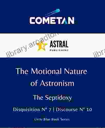 The Motional Nature of Astronism: Septidoxy Discourse 10 (Little Blue 102)