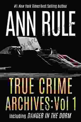 True Crime Archives: Vol 1: Including DANGER IN THE DORM