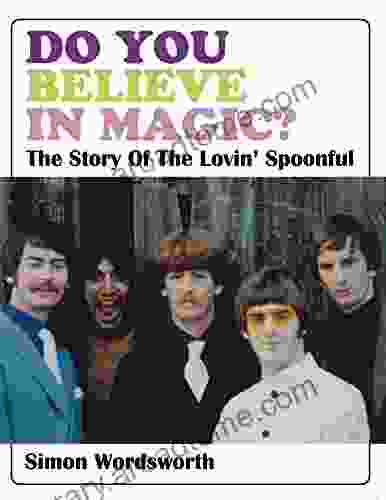 do you believe in magic?: The Story Of The Lovin Spoonful