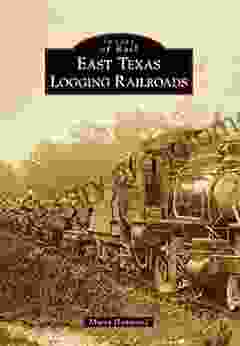 East Texas Logging Railroads (Images Of Rail)