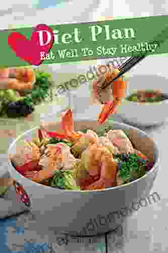 Diet Plan: Eat Well To Stay Healthy: Easy Recipes