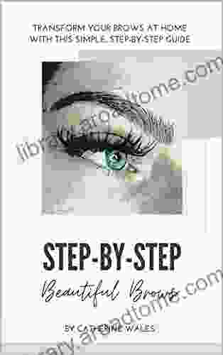 Step By Step Beautiful Brows: Beauty Techniques For Brow Beginners Eyebrow Makeup Make Up Practice Practise Manual Natural Brows Shape Shaping Eyebrows Tint Tinting Microblading Essential Guide