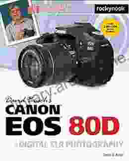 David Busch S Canon EOS 80D Guide To Digital SLR Photography (The David Busch Camera Guide Series)