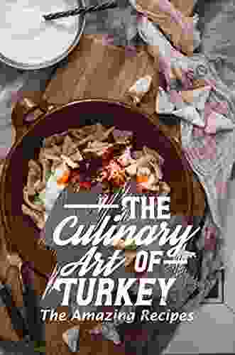 The Culinary Art Of Turkey: The Amazing Recipes: Turkish Dessert Recipes