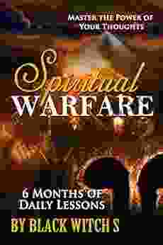 Spiritual Warfare: Master The Power Of Your Thoughts 6 Months Of Daily Lessons