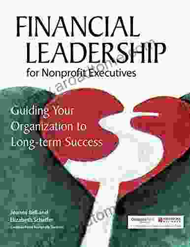 Financial Leadership For Nonprofit Executives: Guiding Your Organization To Long Term Success