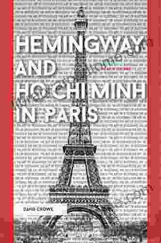 Hemingway And Ho Chi Minh In Paris: The Art Of Resistance