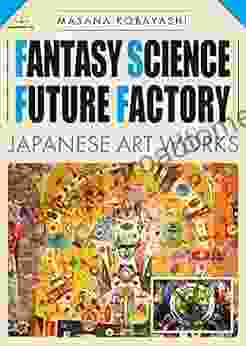 Fantasy Science Future Factory: Japanese Art Works