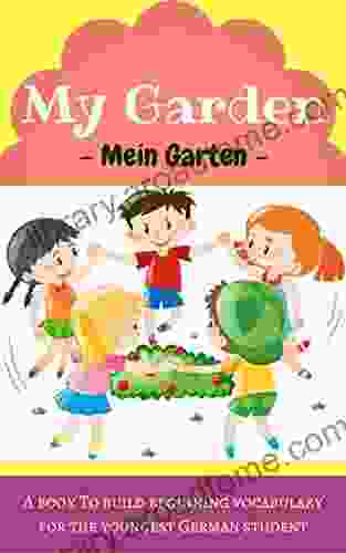 My Garden Mein Garten: A Picture For The Youngest German Student