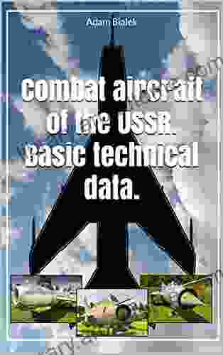 Combat aircraft of the USSR Basic technical data : Basic technical information and photos of the most popular combat aircraft of the USSR from the Cold War period (Airplanes Airport)