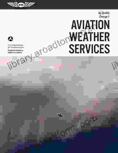 Aviation Weather Services: FAA AC00 45H (ASA FAA Handbook Series)