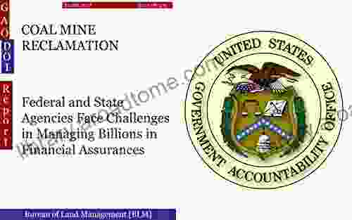 COAL MINE RECLAMATION: Federal And State Agencies Face Challenges In Managing Billions In Financial Assurances (GAO DOI)