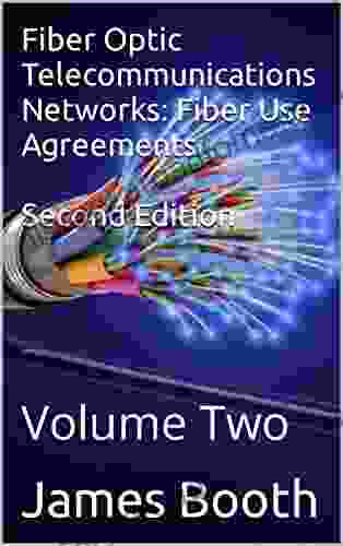 Fiber Optic Telecommunications Networks: Fiber Use Agreements Second Edition: Volume Two