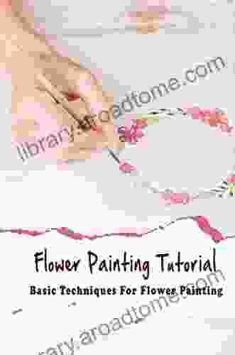 Flower Painting Tutorial: Basic Techniques For Flower Painting