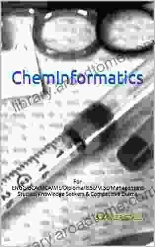 ChemInformatics: For ENGG/BCA/MCA/ME/Diploma/B Sc/M Sc/Management Studies/Knowledge Seekers Competitive Exams
