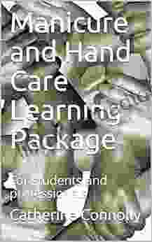 Manicure And Hand Care Learning Package: For Students And Professionals
