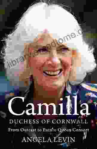 Camilla Duchess Of Cornwall: From Outcast To Future Queen Consort