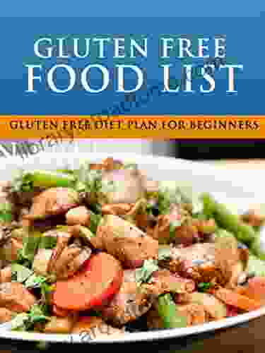 Gluten Free Food List: Gluten Free Diet Plan For Beginners (Low Carb Food List: What To Eat While On A Low Carb Diet)