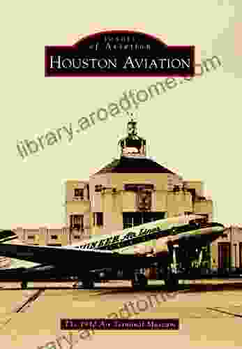 Houston Aviation (Images Of Aviation)