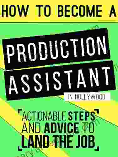 How To Become A Production Assistant In Hollywood: Actionable Steps And Advice To Land The Job