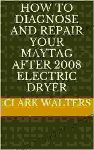 How To Diagnose And Repair Your Maytag After 2008 Electric Dryer