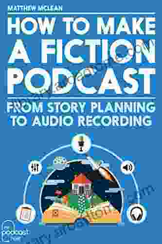 How To Make A Fiction Podcast: The Guide To Audio Storytelling