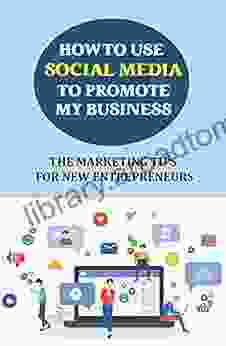How To Use Social Media To Promote My Business: The Marketing Tips For New Entrepreneurs: Content Plan For Social Media