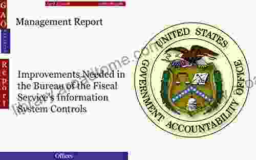 Management Report: Improvements Needed in the Bureau of the Fiscal Service s Information System Controls (GAO DOTreasury)