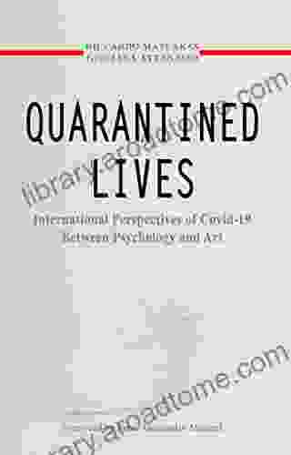 Quarantined Lives: International Perspectives Of COVID 19 Between Psychology And Art