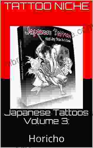 Japanese Tattoos Volume 3:: Horicho