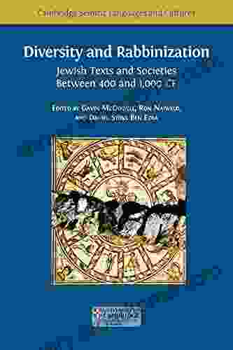 Diversity And Rabbinization: Jewish Texts And Societies Between 400 And 1000 CE (Cambridge Semitic Languages And Cultures 8)