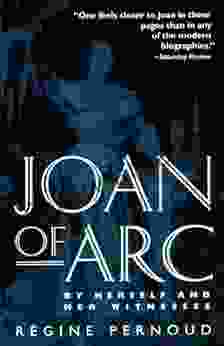 Joan Of Arc: By Herself And Her Witnesses