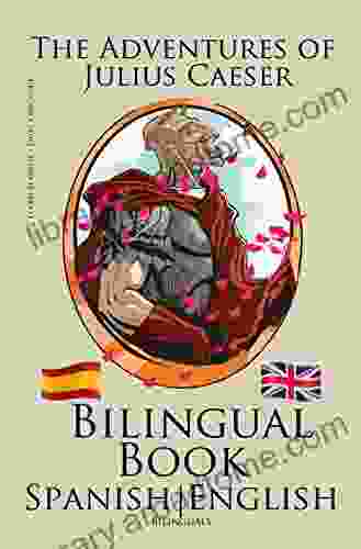 Learn Spanish Bilingual (English Spanish) The Adventures of Julius Caesar