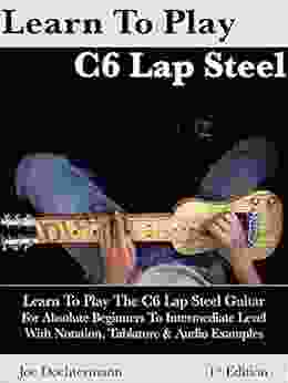 Learn To Play C6 Lap Steel Guitar For Absolute Beginner To Intermediate Level