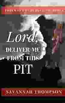 Lord Deliver Me From This Pit