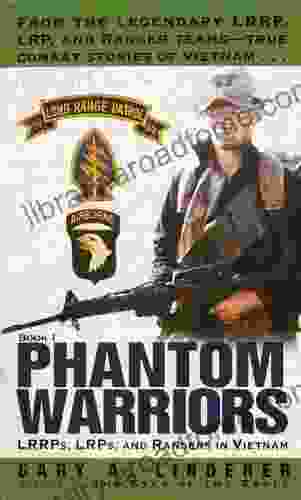 Phantom Warriors: I: LRRPs LRPs And Rangers In Vietnam