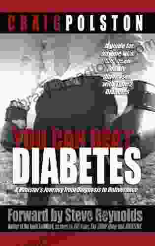 You Can Beat Diabetes: A minister s journey from diagnosis to deliverance