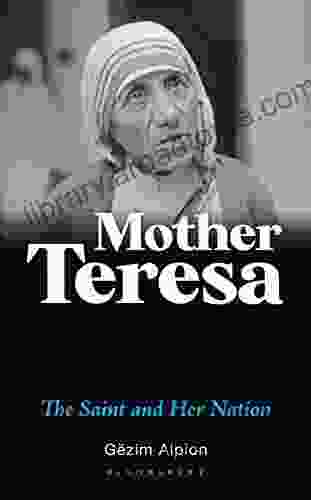 Mother Teresa: The Saint and Her Nation