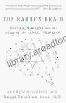 The Rabbi S Brain: Mystics Moderns And The Science Of Jewish Thinking