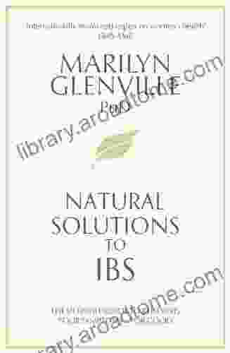 Natural Solutions To IBS: Simple Steps To Restore Digestive Health