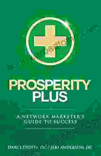 Prosperity Plus: A Network Marketer S Guide To Success